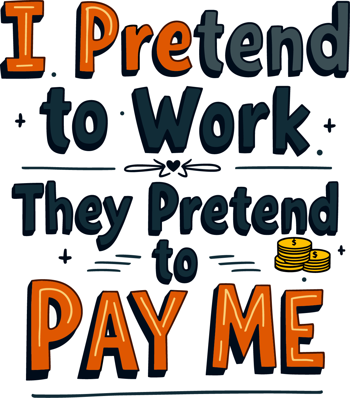 "I Pretend To Work, The Pretend to Pay" - Unisex Classic Crew T-Shirt