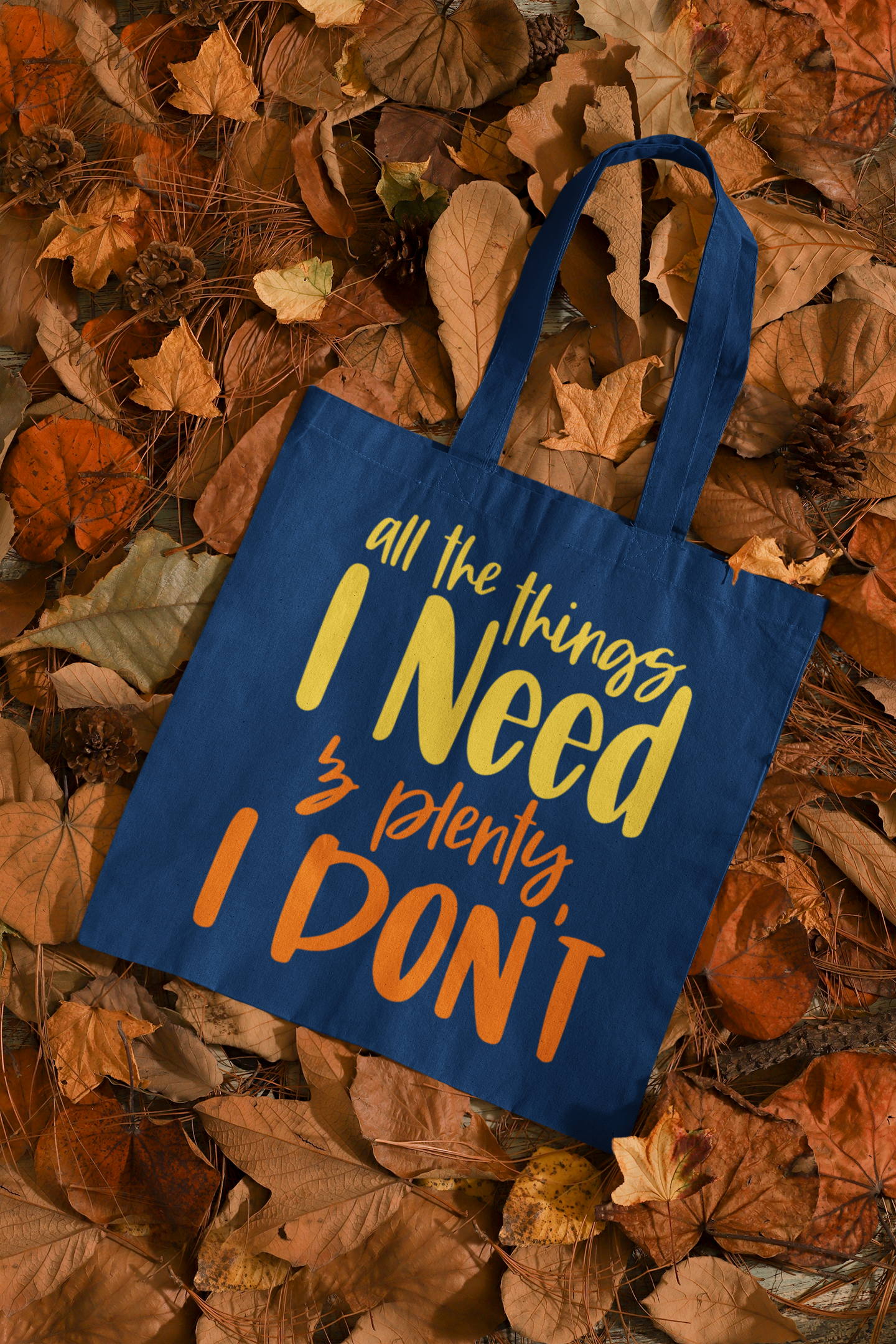 'All Things I Need and Plenty I Don't' -Premium Canvas Tote Bag