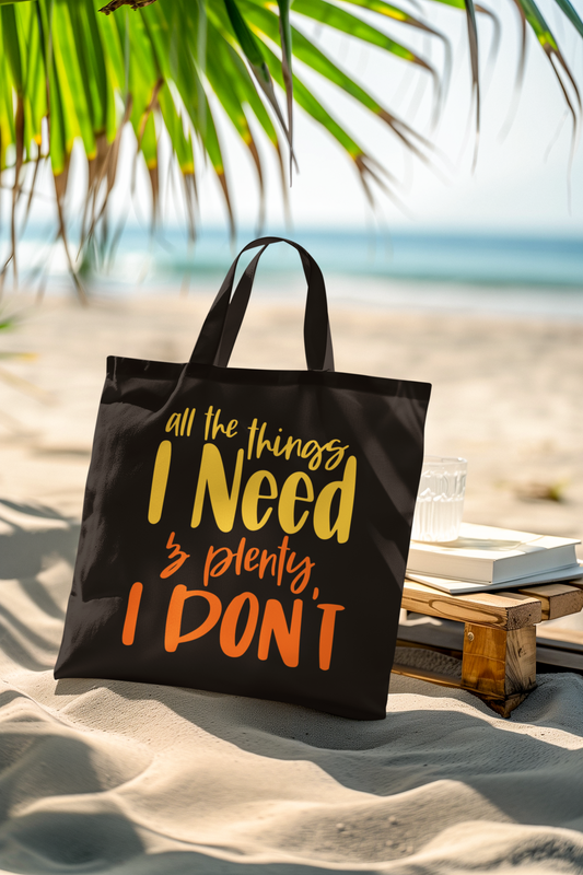 'All Things I Need and Plenty I Don't' -Premium Canvas Tote Bag
