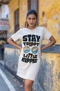 Stay Trippy Little Hippy - T Shirt Dress