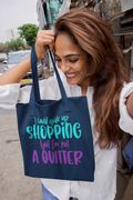 'I Could Give Up Shopping, But I Am Not A Quitter' -Premium Canvas Tote Bag